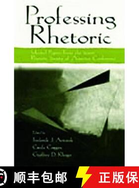 【3-4周达】Professing Rhetoric: Selected Papers from the 2000 Rhetoric Society of America Conference [9780805841374]