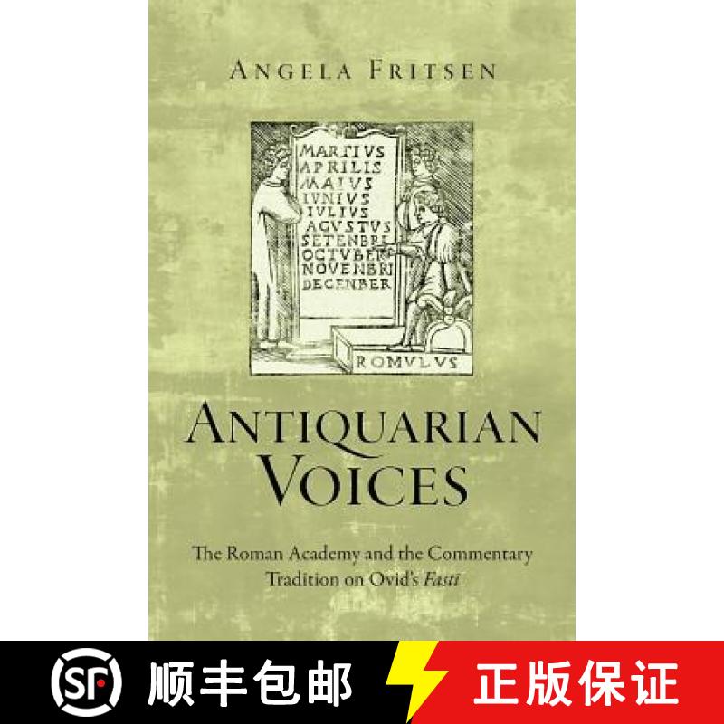 【2-3周达】Antiquarian Voices: The Roman Academy and the Commentary Tradition on Ovid's Fasti [9780814252123]