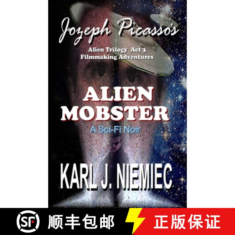 预订 Alien Mobster - Jozeph Picasso Alien Trilogy  Act 3: Filmmaking Adventures [9780983366324]