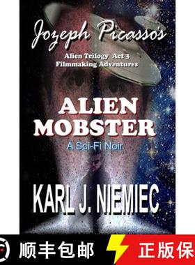 预订 Alien Mobster - Jozeph Picasso Alien Trilogy  Act 3: Filmmaking Adventures [9780983366324]