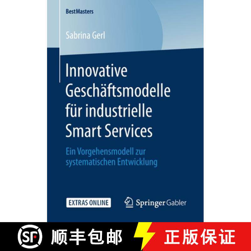 【3-4周达】Innovative Geschäftsmodelle für industrielle Smart Services : Ein Vorgehensmodell zur sy... [9783658295677]