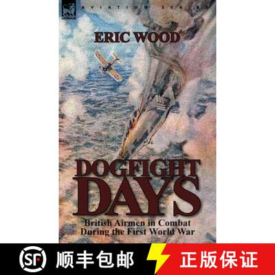 【3-4周达】Dogfight Days: British Airmen in Combat During the First World War [9780857069054]