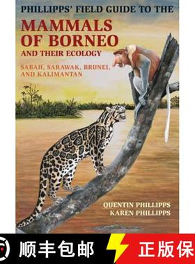 【3-4周达】Phillipps' Field Guide to the Mammals of Borneo and Their Ecology: Sabah, Sarawak, Brunei,... [9780691169415]