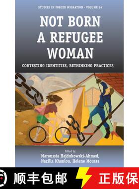 【3-4周达】Not Born a Refugee Woman: Contesting Identities, Rethinking Practices [9781845454975]