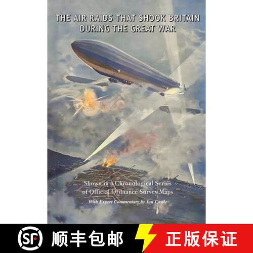 【3-4周达】THE AIR RAIDS THAT SHOOK BRITAIN  DURING THE GREAT WAR: Shown in a Chronological Series  o... [9781474542579]