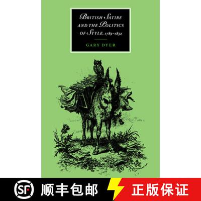 【3-4周达】British Satire and the Politics of Style, 1789–1832: - British Satire and the Politics of... [9780521027441]