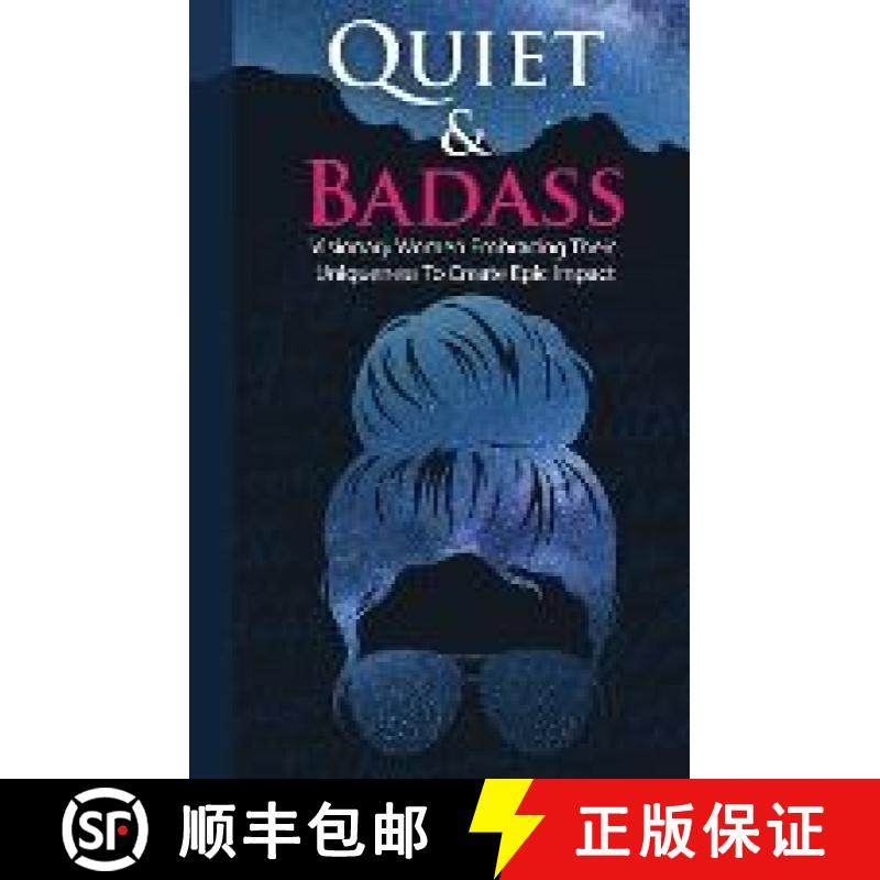 预订 Quiet & Badass: Visionary Women Embracing Their Uniqueness to Create Epic Impact [9781959509004]
