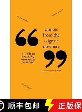 预订 Quotes from the Edge of Nowhere: The Art of Noticing Unnoticed Wisdom [9781648042997]