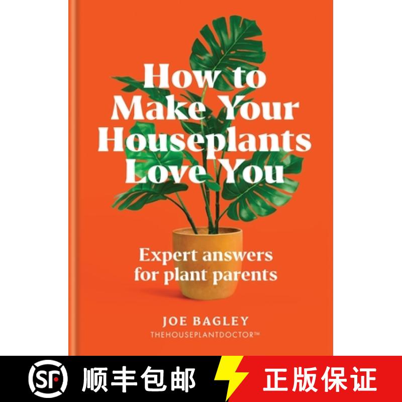 【3-4周达】How to Make Your Houseplants Love You: A Plant Parent's Guide to Making Your Collection Th... [9781784729684]
