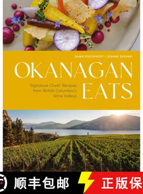 【3-4周达】Okanagan Eats : Signature Chefs' Recipes from British Columbia's Wine Valleys [9781773271804]