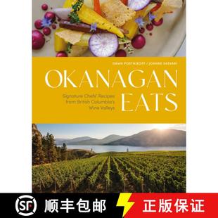 【3-4周达】Okanagan Eats : Signature Chefs' Recipes from British Columbia's Wine Valleys [9781773271804]