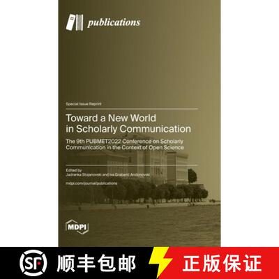 【3-4周达】Toward a New World in Scholarly Communication: The 9th PUBMET2022 Conference on Scholarly ... [9783036589800]