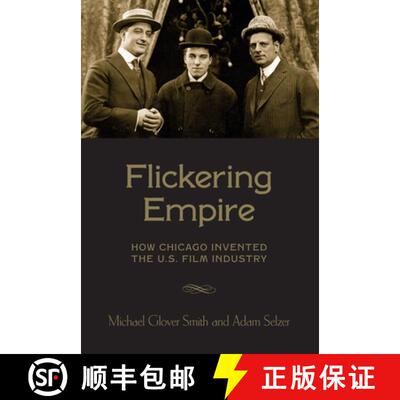 【3-4周达】Flickering Empire – How Chicago Invented the U.S. Film Industry [9780231174497]