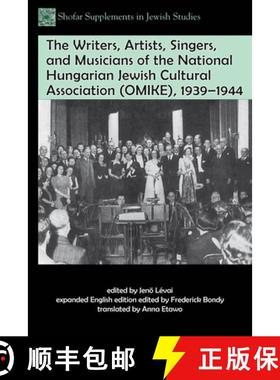 预订 The Writers, Artists, Singers, and Musicians of the National Hungarian Jewish Cultural Associati... [9781557537645]