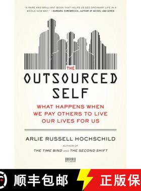 【3-4周达】The Outsourced Self: What Happens When We Pay Others to Live Our Lives for Us [9781250024190]