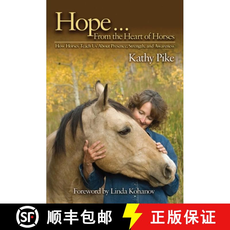 【3-4周达】Hope . . . From the Heart of Horses: How Horses Teach Us About Presence, Strength, and Awa... [9781602396609]