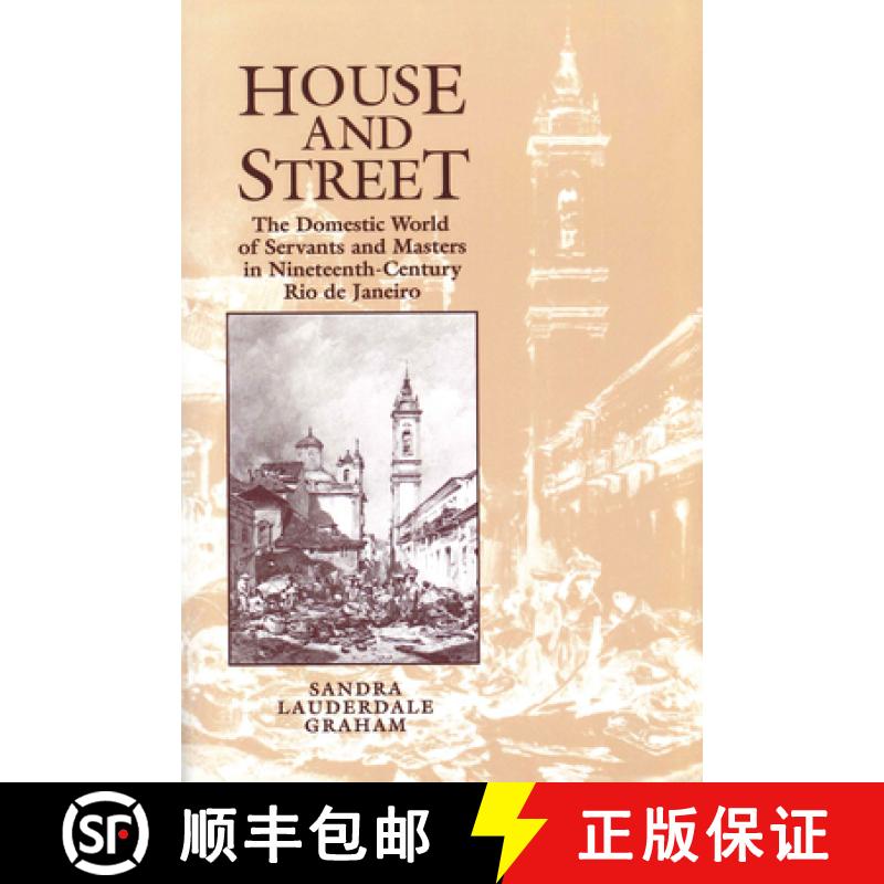 【3-4周达】House and Street: The Domestic World of Servants and Masters in Nineteenth-Century Rio de ... [9780292727571]