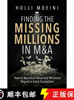 【3-4周达】Finding the Missing Millions in M&A: How to Maximize Value and Minimize Regret in Every Tr... [9781967386383]
