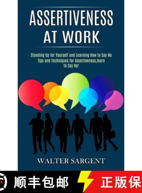 预订 Assertiveness at Work: Tips and Techniques for Assertiveness, learn to Say No! (Standing Up for ... [9781990268045]