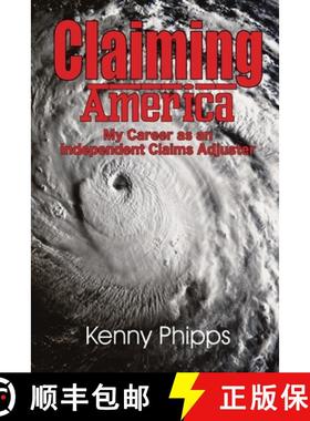 【3-4周达】Claiming America - My Career as an Independent Claims Adjuster: My Career as an Independen... [9781734193718]