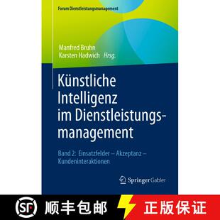 【3-4周达】Künstliche Intelligenz im Dienstleistungsmanagement: Band 2: Einsatzfelder – Akzeptanz ... [9783658343255]