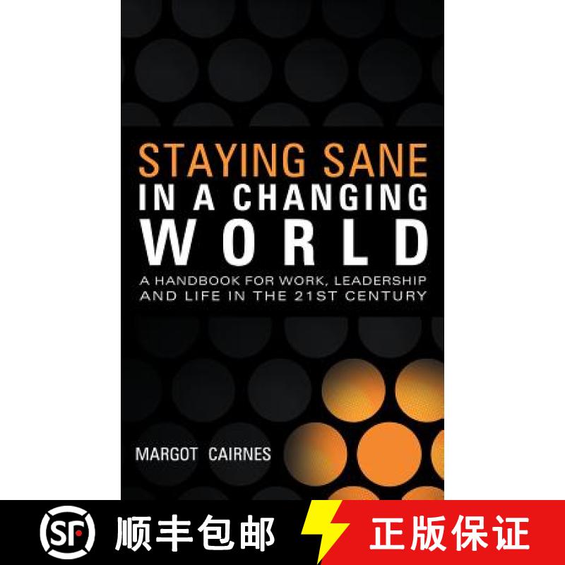 【2-3周达】Staying Sane in a Changing World: A Handbook for Work, Leadership and Life in the 21st Cen... [9781452534060]