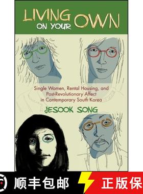 【3-4周达】Living on Your Own: Single Women, Rental Housing, and Post-Revolutionary Affect in Contemp... [9781438450131]