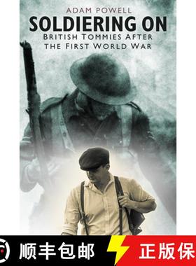 【3-4周达】Soldiering on: British Tommies After the First World War [9780750991476]