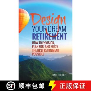 【3-4周达】Design Your Dream Retirement: How to Envision, Plan For, and Enjoy the Best Retirement Pos... [9780997001709]