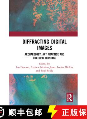 【3-4周达】Diffracting Digital Images: Archaeology, Art Practice and Cultural Heritage [9780367486556]