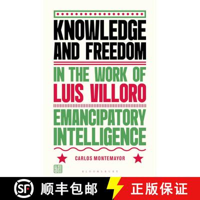 【3-4周达】Knowledge and Freedom in the Work of Luis Villoro: Emancipatory Intelligence [9781350527935]