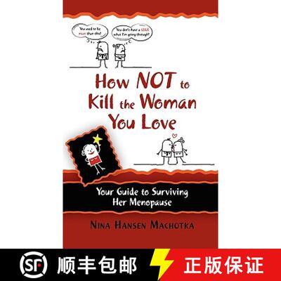 【3-4周达】How Not to Kill the Woman You Love: Your Guide to Surviving Her Menopause [9781609113070]