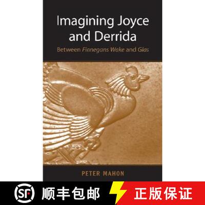 【3-4周达】Imagining Joyce and Derrida: Between Finnegans Wake and Glas [9780802092496]