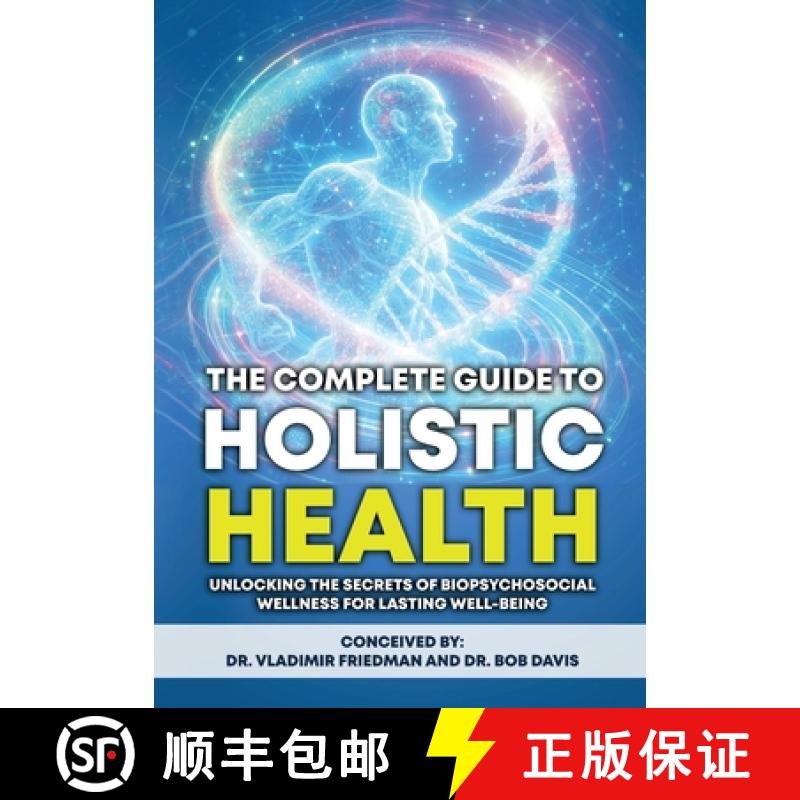 【3-4周达】The Complete Guide to Holistic Health: Unlocking the Secrets of Biopsychosocial Wellness f... [9781632670694]
