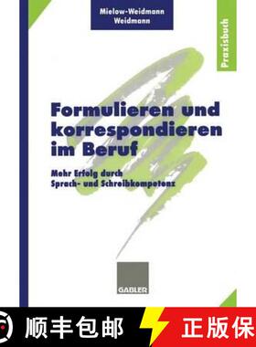 【3-4周达】Formulieren Und Korrespondieren Im Beruf: Mehr Erfolg Durch Sprach- Und Schreibkompetenz [9783409197526]