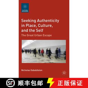 【3-4周达】Seeking Authenticity in Place, Culture, and the Self : The Great Urban Escape (1st ed. 201... [9781349435388]