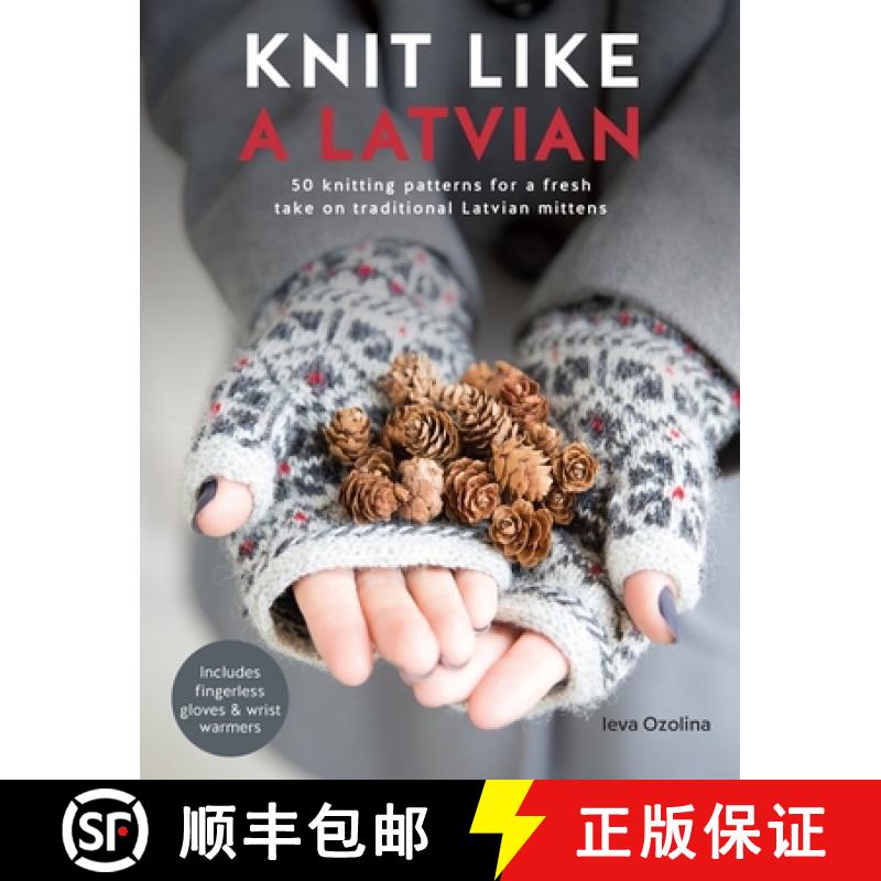 【4周达】Knit Like a Latvian: 50 Knitting Patterns for a Fresh Take on Traditional Latvian Mittens [9781446306727]