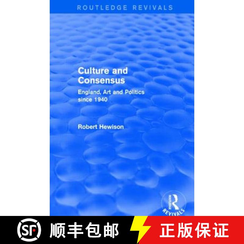 【3-4周达】Culture and Consensus (Routledge Revivals): England, Art and Politics Since 1940 [9781138858046]