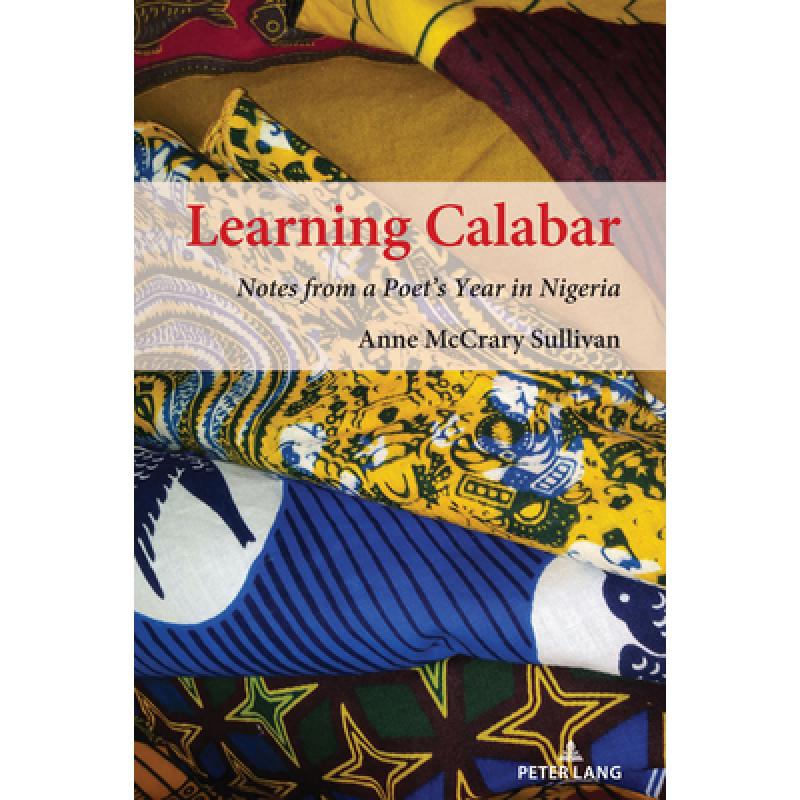 【4周达】Learning Calabar : Notes from a Poet's Year in Nigeria [9781433193804] 书籍/杂志/报纸 科学技术类原版书 原图主图