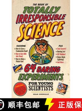 The Book of Totally Irresponsible Science: 64 Daring Experiments for Young Scientists [9780761150206]