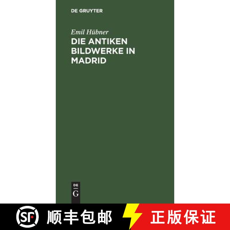 【3-4周达】Die antiken Bildwerke in Madrid : Nebst einem Anhang, enthaltend die übrigen antiken Bild... [9783111316093]