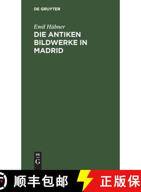 预订 Die antiken Bildwerke in Madrid : Nebst einem Anhang, enthaltend die übrigen antiken Bildwerke ... [9783111316093]