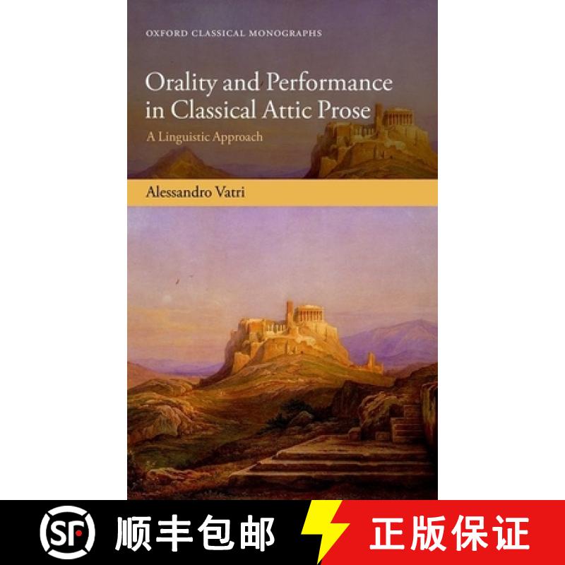 【3-4周达】Orality and Performance in Classical Attic Prose: A Linguistic Approach [9780198795902]