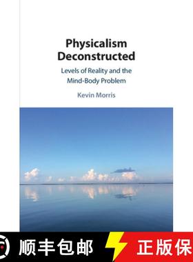 【3-4周达】Physicalism Deconstructed : Levels of Reality and the Mind-Body Problem [9781108459068]