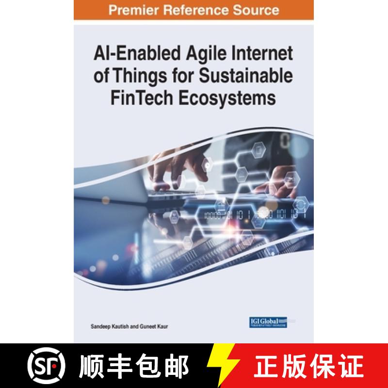【2-3周达】AI-Enabled Agile Internet of Things for Sustainable FinTech Ecosystems [9781668441770]
