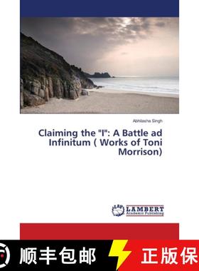 预订 Claiming the I: A Battle ad Infinitum ( Works of Toni Morrison) [9783659466007]