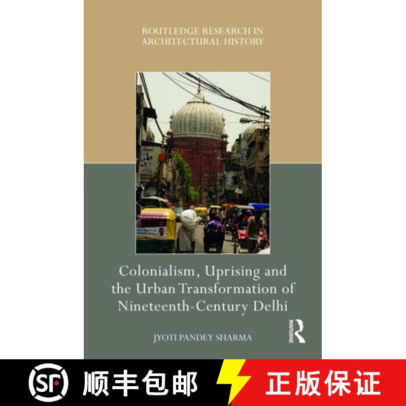 【3-4周达】Colonialism, Uprising and the Urban Transformation of Nineteenth-Century Delhi [9780367703738]