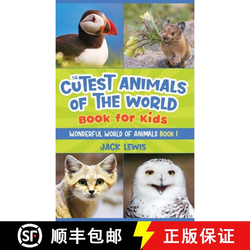 【2-3周达】The Cutest Animals of the World Book for Kids: Stunning photos and fun facts about the mos... [9781952328589]