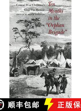 预订 Ten Months in the orphan Brigade: Conrad Wise Chapman's Civil War Memoir [9780873386388]