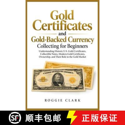 【3-4周达】Gold Certificates and Gold-Backed Currency Collecting for Beginners: Understanding Histori... [9798182785655]